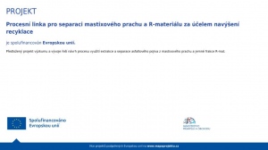Procesní linka pro separaci mastixového prachu  a R-materiálu za účelem navýšení recyklace